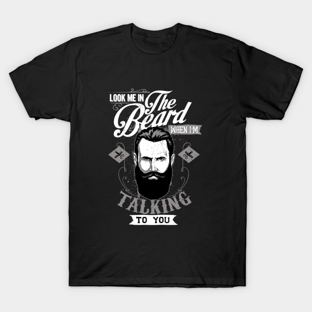 Look Me In The Beard T-Shirt by Jacobart